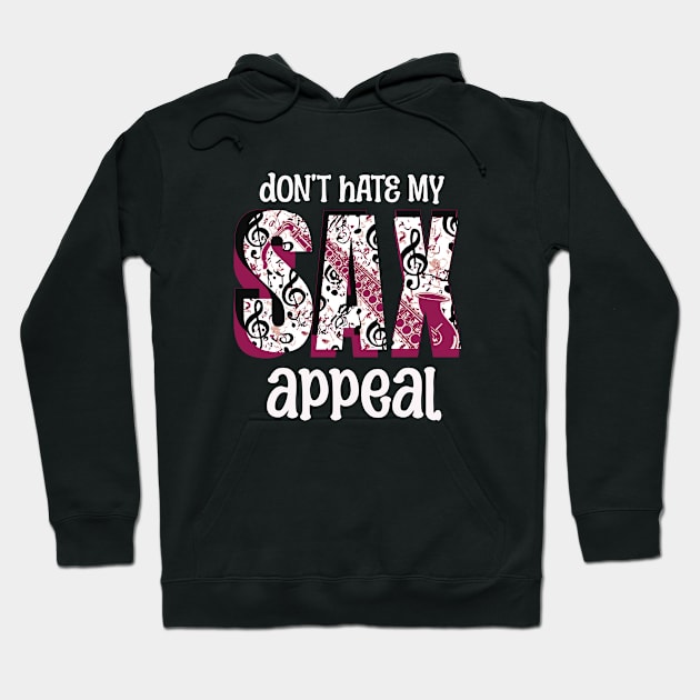 Don't Hate My Sax Appeal, Funny Saxophone Wordplay Hoodie by MzM2U